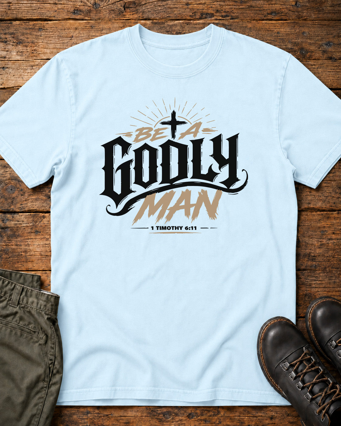 Be a Godly Man Christian T-Shirt – 1 Timothy 6:11 Men's Faith Tee
