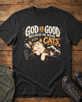 God Is Good Because He Made Cats Christian T-Shirt – Funny Cat Faith Tee